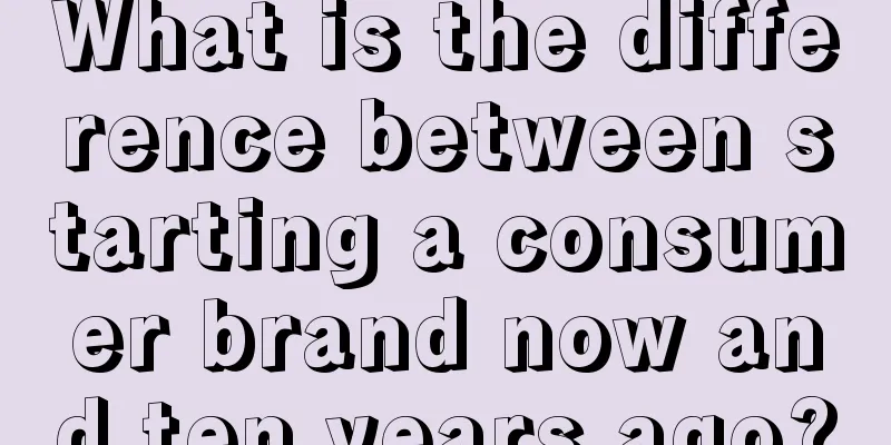 What is the difference between starting a consumer brand now and ten years ago?