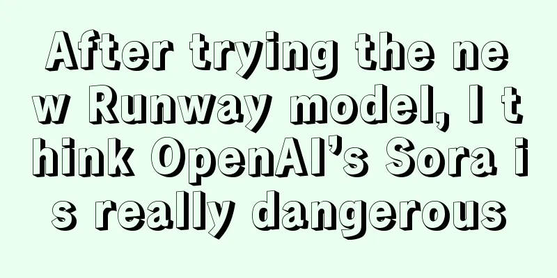 After trying the new Runway model, I think OpenAI’s Sora is really dangerous