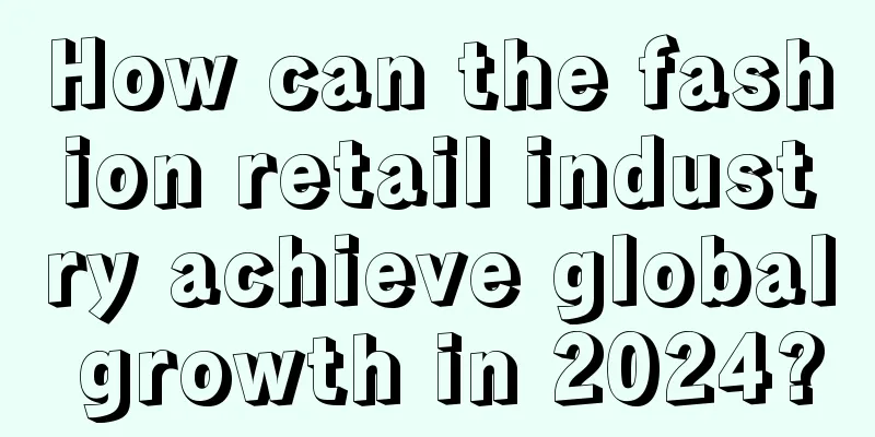 How can the fashion retail industry achieve global growth in 2024?