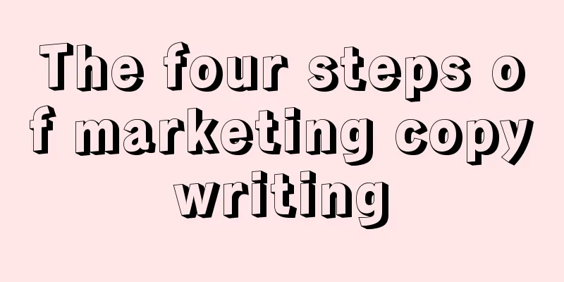 The four steps of marketing copywriting