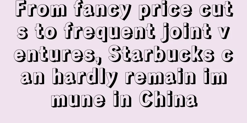 From fancy price cuts to frequent joint ventures, Starbucks can hardly remain immune in China
