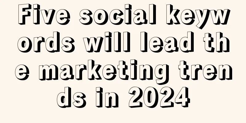 Five social keywords will lead the marketing trends in 2024