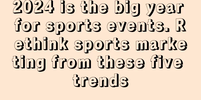 2024 is the big year for sports events. Rethink sports marketing from these five trends