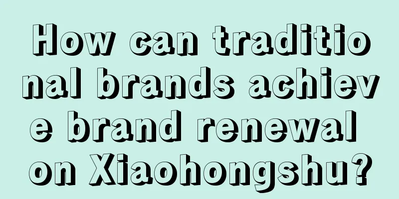 How can traditional brands achieve brand renewal on Xiaohongshu?
