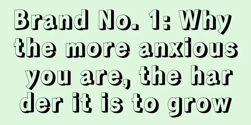 Brand No. 1: Why the more anxious you are, the harder it is to grow