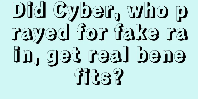 Did Cyber, who prayed for fake rain, get real benefits?