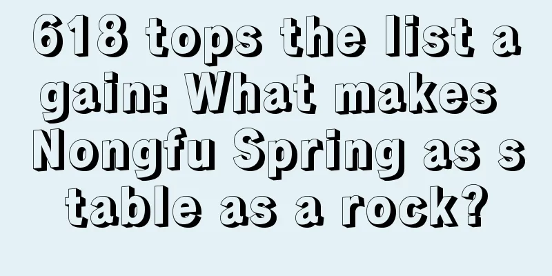 618 tops the list again: What makes Nongfu Spring as stable as a rock?