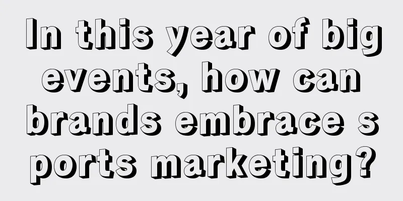 In this year of big events, how can brands embrace sports marketing?