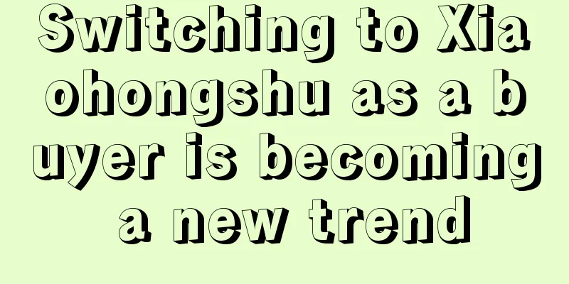 Switching to Xiaohongshu as a buyer is becoming a new trend