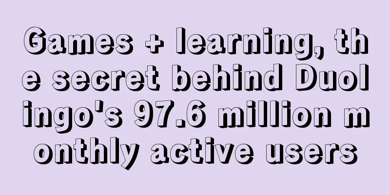 Games + learning, the secret behind Duolingo's 97.6 million monthly active users