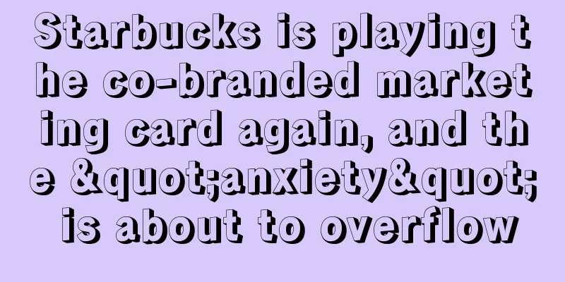 Starbucks is playing the co-branded marketing card again, and the "anxiety" is about to overflow