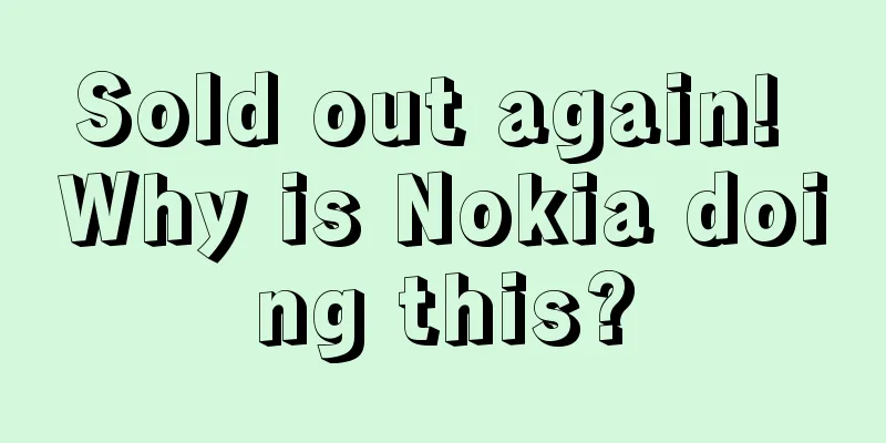 Sold out again! Why is Nokia doing this?