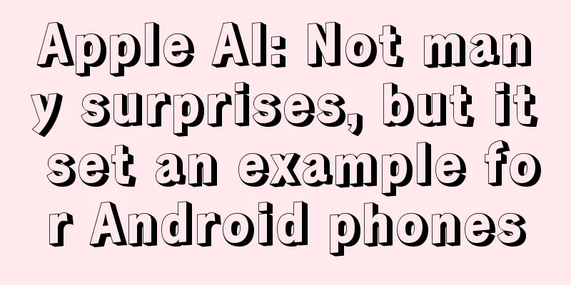 Apple AI: Not many surprises, but it set an example for Android phones