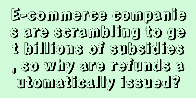 E-commerce companies are scrambling to get billions of subsidies, so why are refunds automatically issued?