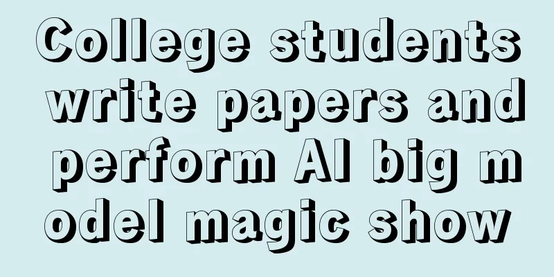 College students write papers and perform AI big model magic show