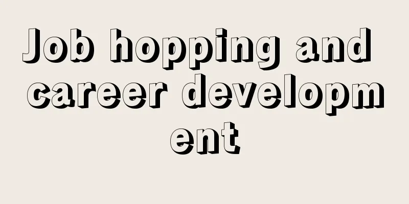Job hopping and career development