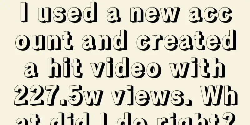 I used a new account and created a hit video with 227.5w views. What did I do right?