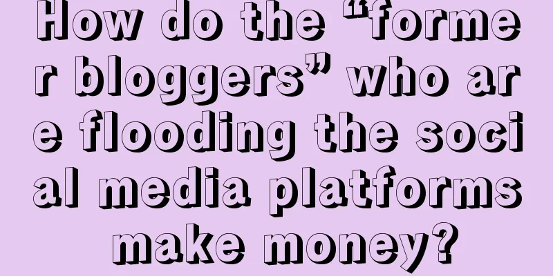 How do the “former bloggers” who are flooding the social media platforms make money?