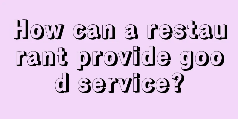 How can a restaurant provide good service?
