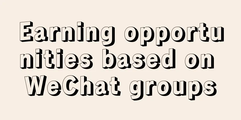 Earning opportunities based on WeChat groups