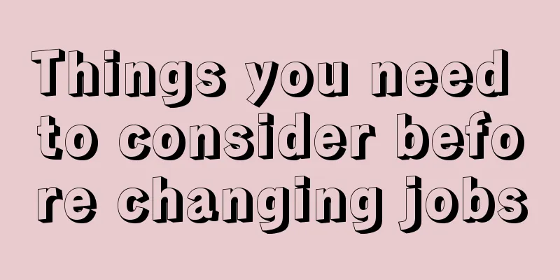 Things you need to consider before changing jobs
