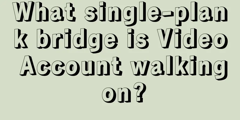 What single-plank bridge is Video Account walking on?