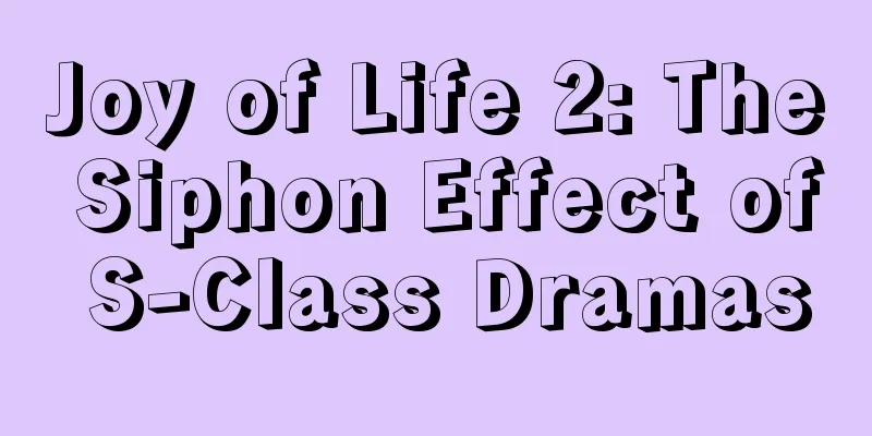 Joy of Life 2: The Siphon Effect of S-Class Dramas