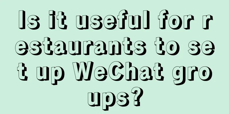 Is it useful for restaurants to set up WeChat groups?