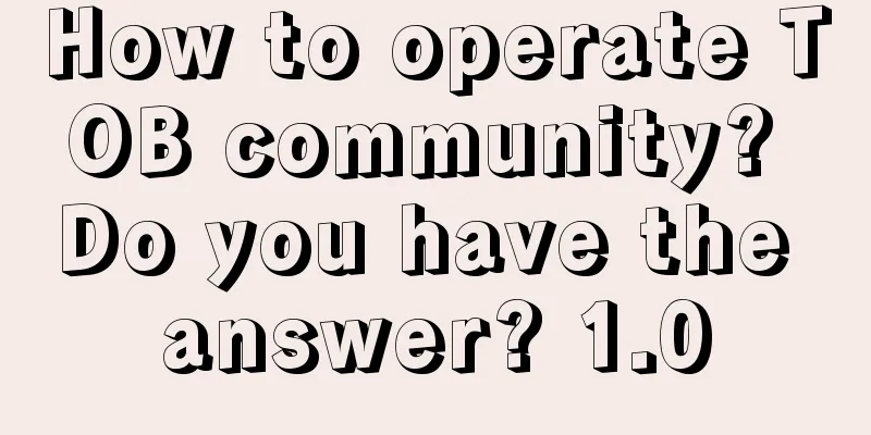 How to operate TOB community? Do you have the answer? 1.0