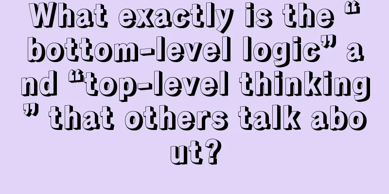 What exactly is the “bottom-level logic” and “top-level thinking” that others talk about?