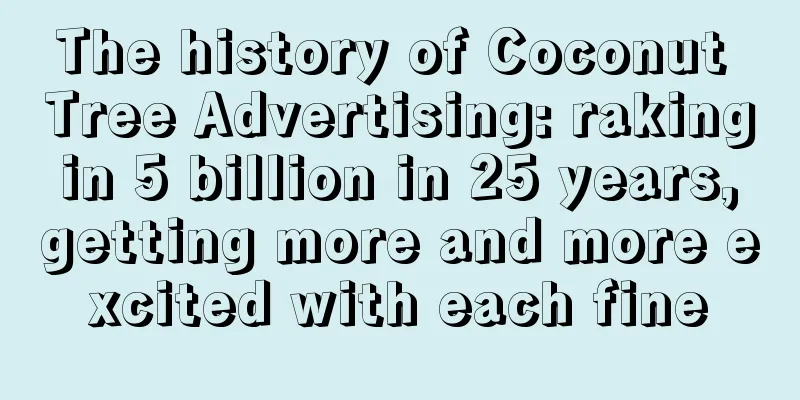 The history of Coconut Tree Advertising: raking in 5 billion in 25 years, getting more and more excited with each fine
