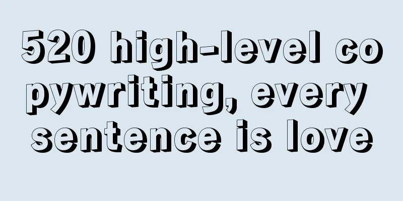 520 high-level copywriting, every sentence is love
