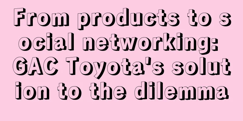 From products to social networking: GAC Toyota's solution to the dilemma