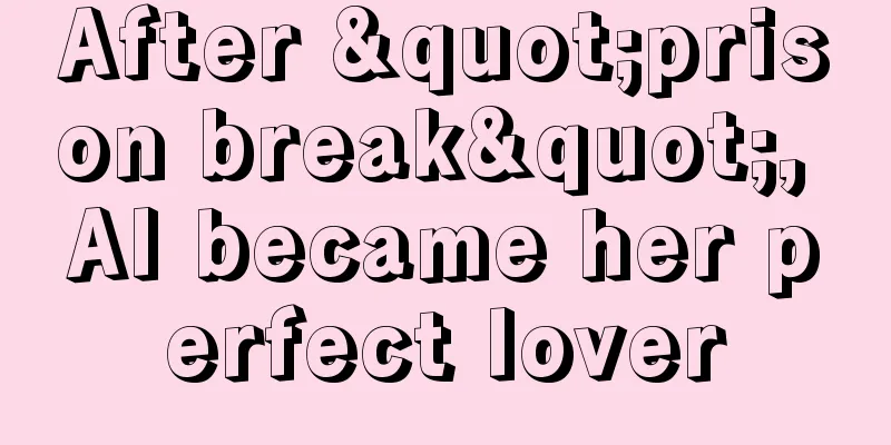 After "prison break", AI became her perfect lover