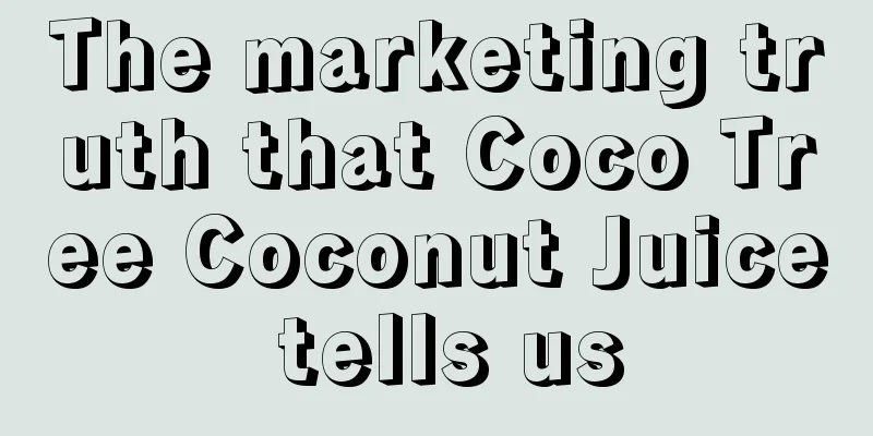 The marketing truth that Coco Tree Coconut Juice tells us