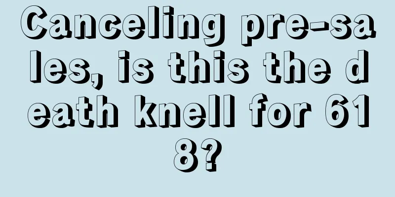 Canceling pre-sales, is this the death knell for 618?