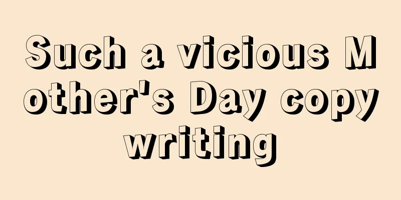 Such a vicious Mother's Day copywriting