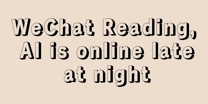 WeChat Reading, AI is online late at night