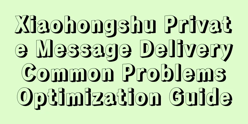Xiaohongshu Private Message Delivery Common Problems Optimization Guide