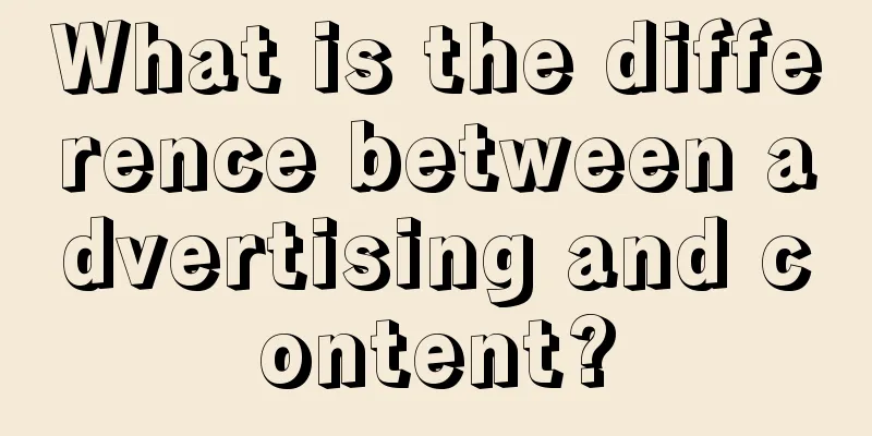 What is the difference between advertising and content?