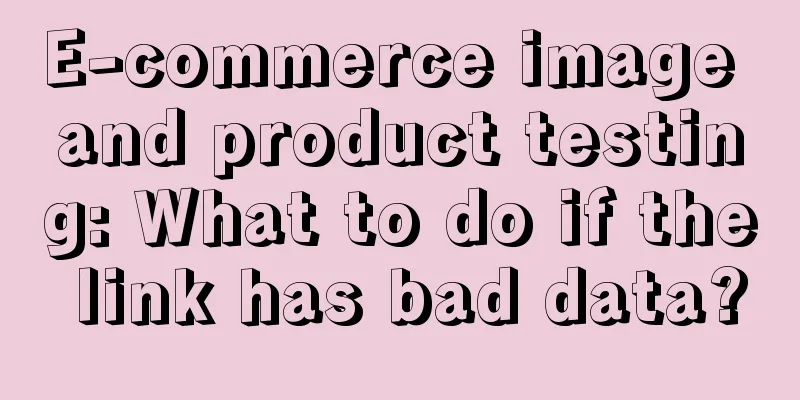 E-commerce image and product testing: What to do if the link has bad data?