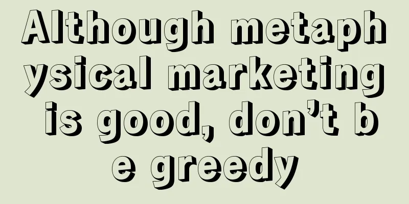 Although metaphysical marketing is good, don’t be greedy