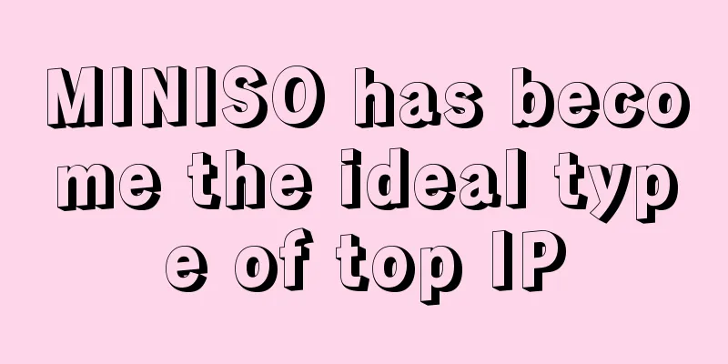 MINISO has become the ideal type of top IP