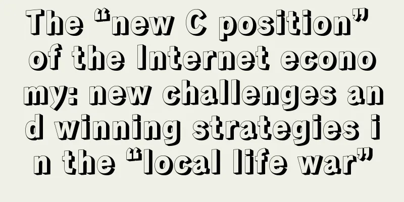 The “new C position” of the Internet economy: new challenges and winning strategies in the “local life war”