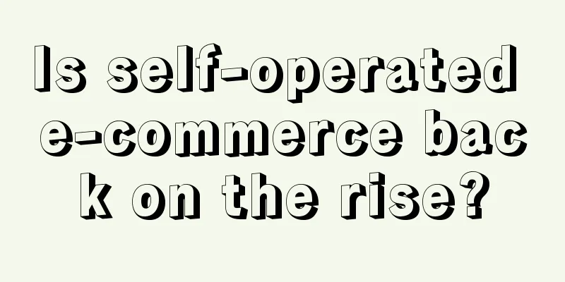Is self-operated e-commerce back on the rise?