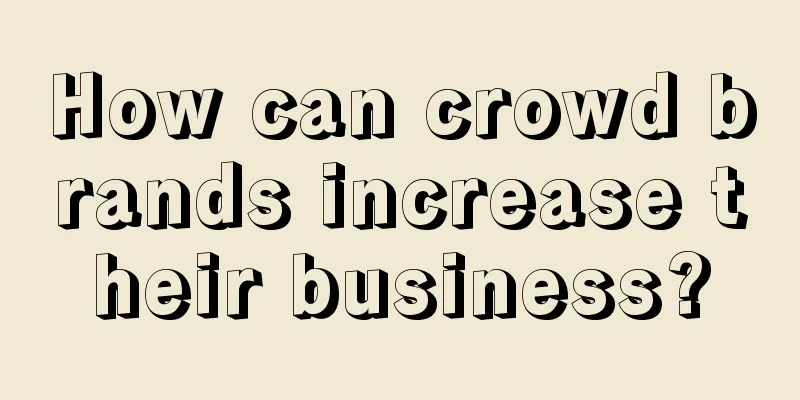 How can crowd brands increase their business?