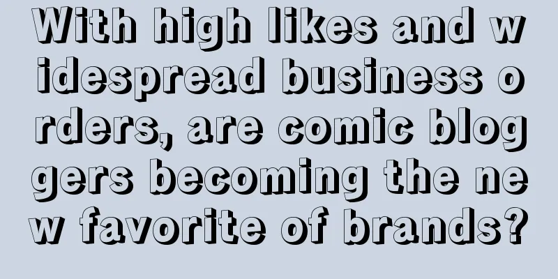 With high likes and widespread business orders, are comic bloggers becoming the new favorite of brands?