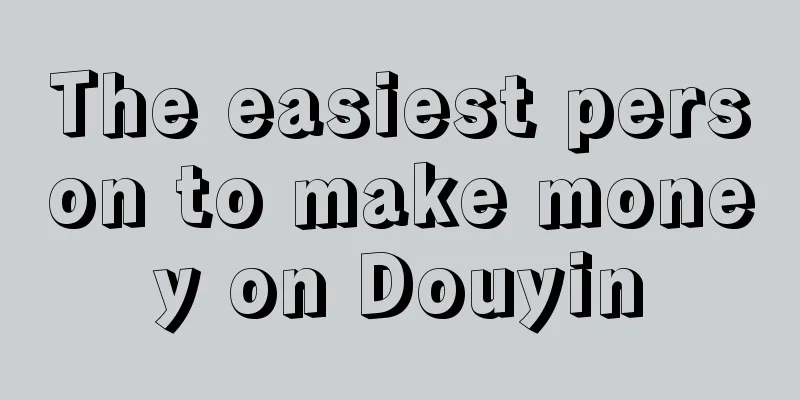 The easiest person to make money on Douyin