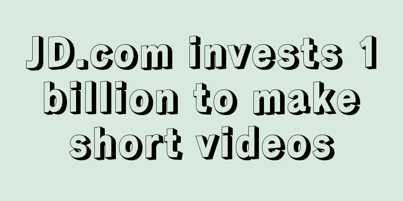JD.com invests 1 billion to make short videos