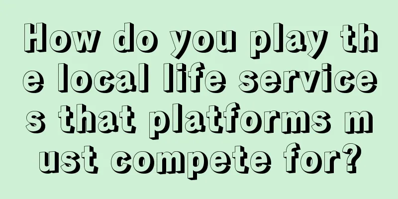 How do you play the local life services that platforms must compete for?